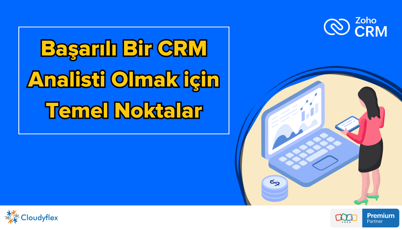 Başarılı Bir CRM Analisti Olmak için Temel Noktalar